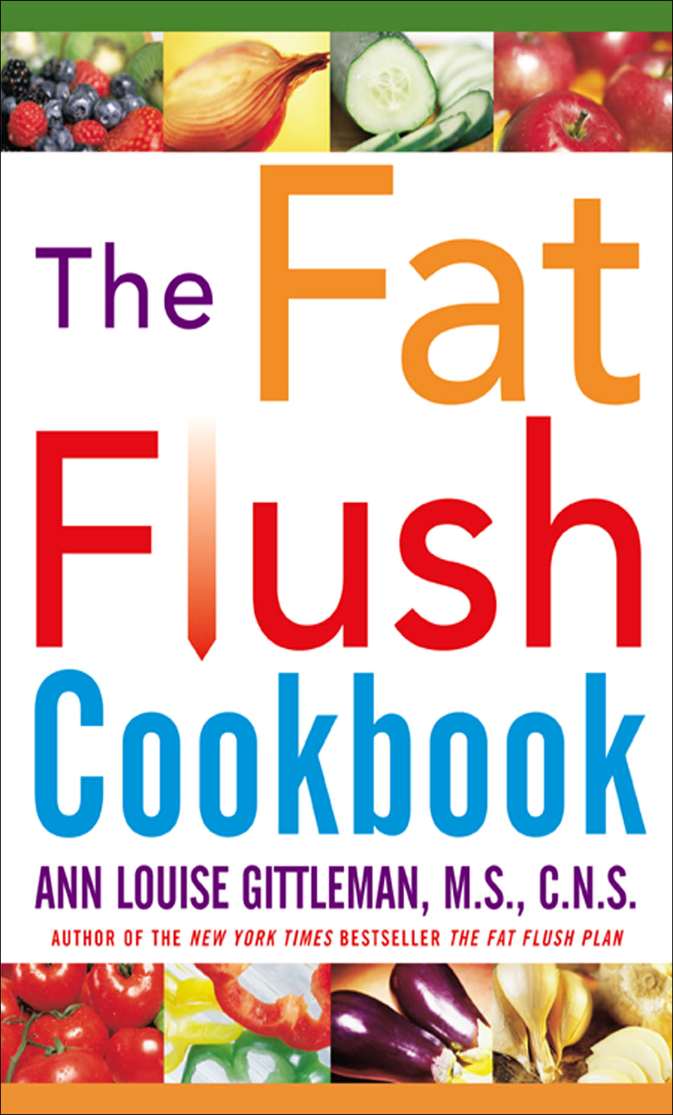 The Fat Flush Cookbook (2003) by Ann Louise Gittleman