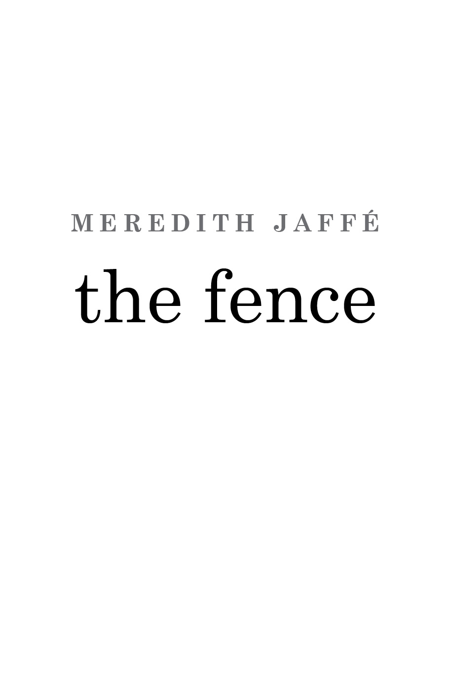 The Fence (2016) by Meredith Jaffe