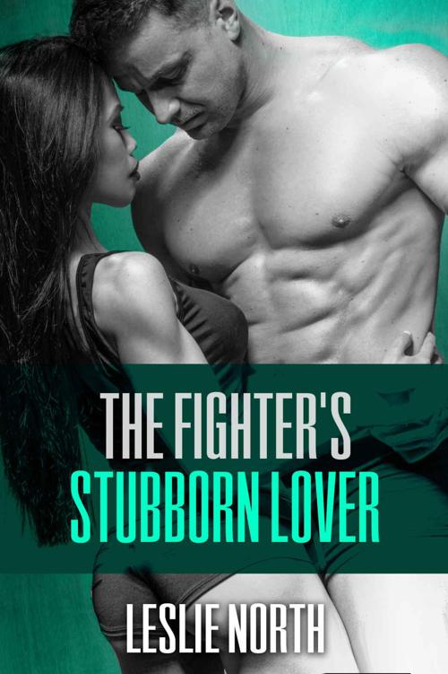 The Fighter's Stubborn Lover (The Burton Brothers Series Book 2)