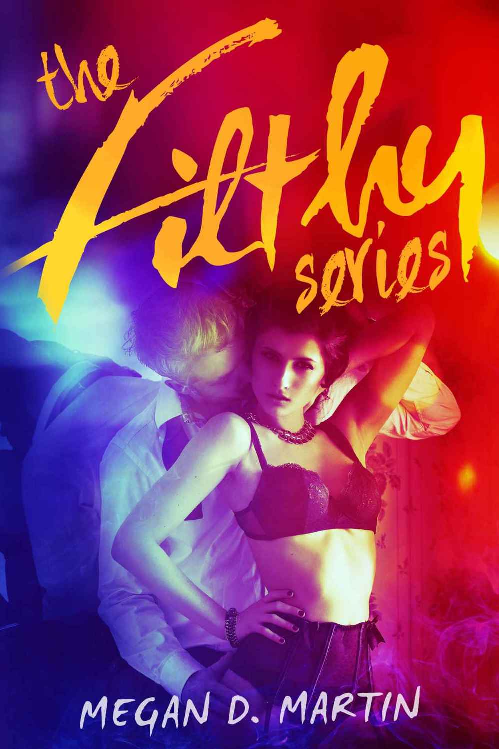 The Filthy Series: The Complete Dark Erotic Serial Novel