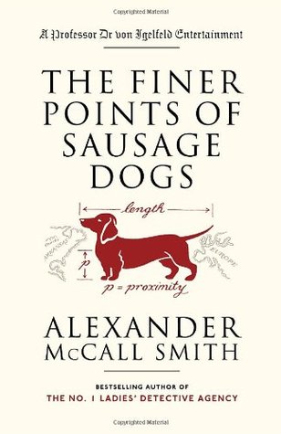 The Finer Points of Sausage Dogs (2004) by Alexander McCall Smith