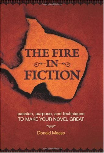 The Fire in Fiction by Donald Maass