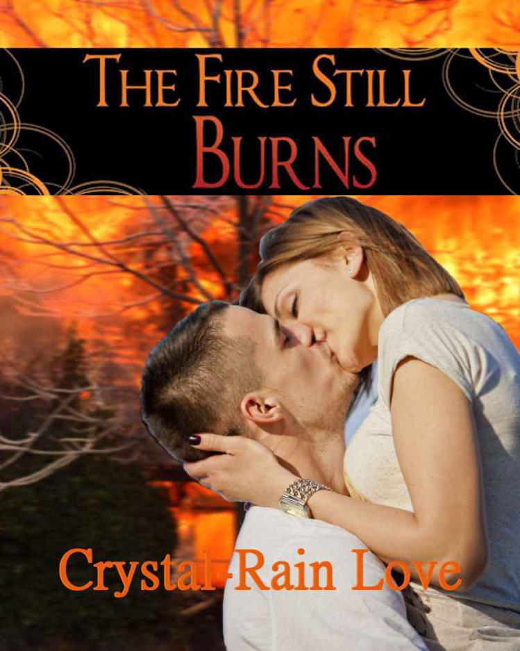 The Fire Still Burns by Crystal-Rain Love