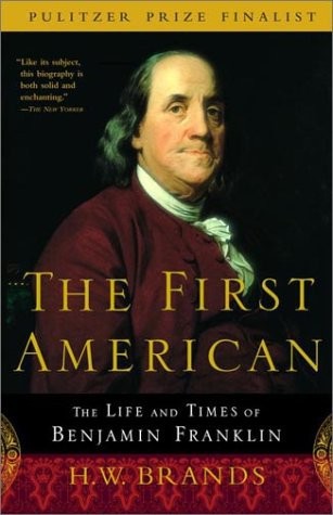 The First American: The Life and Times of Benjamin Franklin