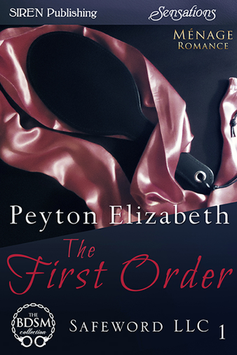 The First Order [Safeword LLC 1] (Siren Publishing Sensations) (2013) by Peyton Elizabeth