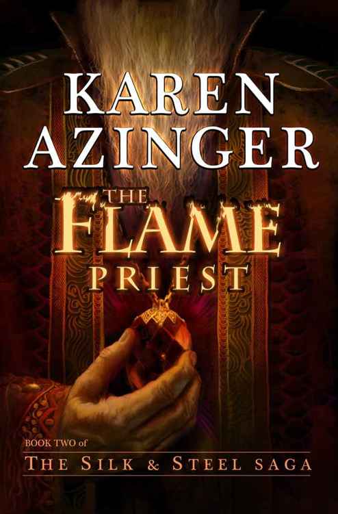 The Flame Priest (The Silk & Steel Saga) by Karen Azinger