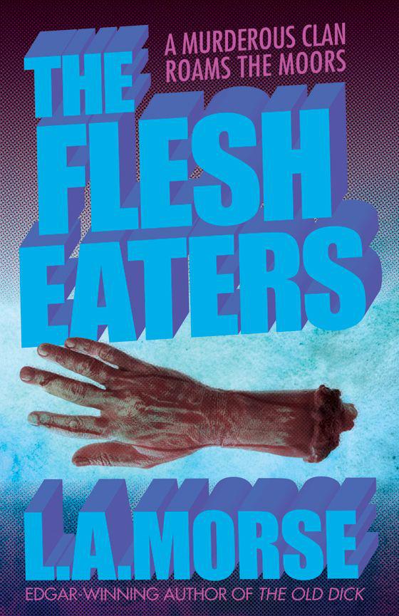 The Flesh Eaters by L. A. Morse