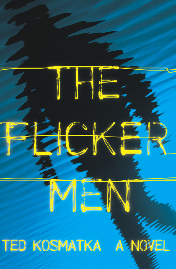 The Flicker Men by Ted Kosmatka