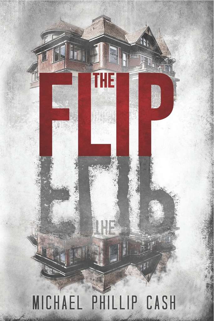 The Flip by Michael Phillip Cash