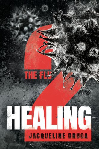 The Flu 2: Healing by Jacqueline Druga
