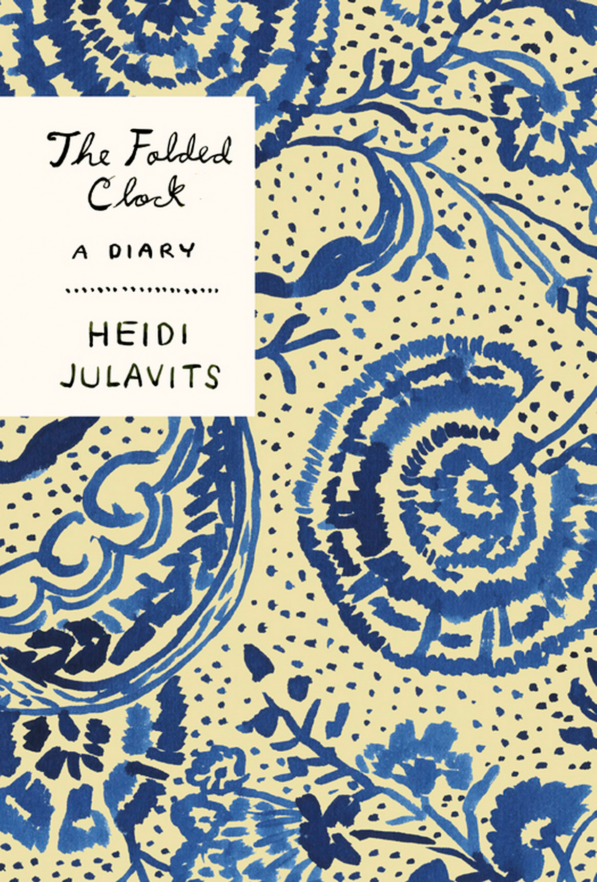 The Folded Clock (2015) by Heidi Julavits