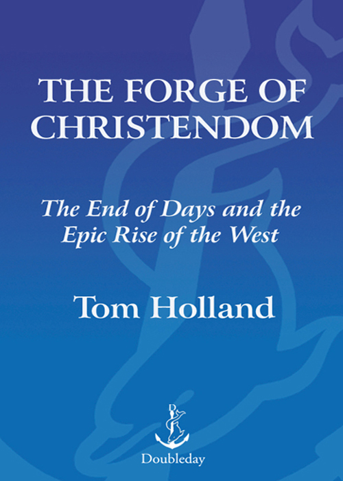 The Forge of Christendom by Tom Holland