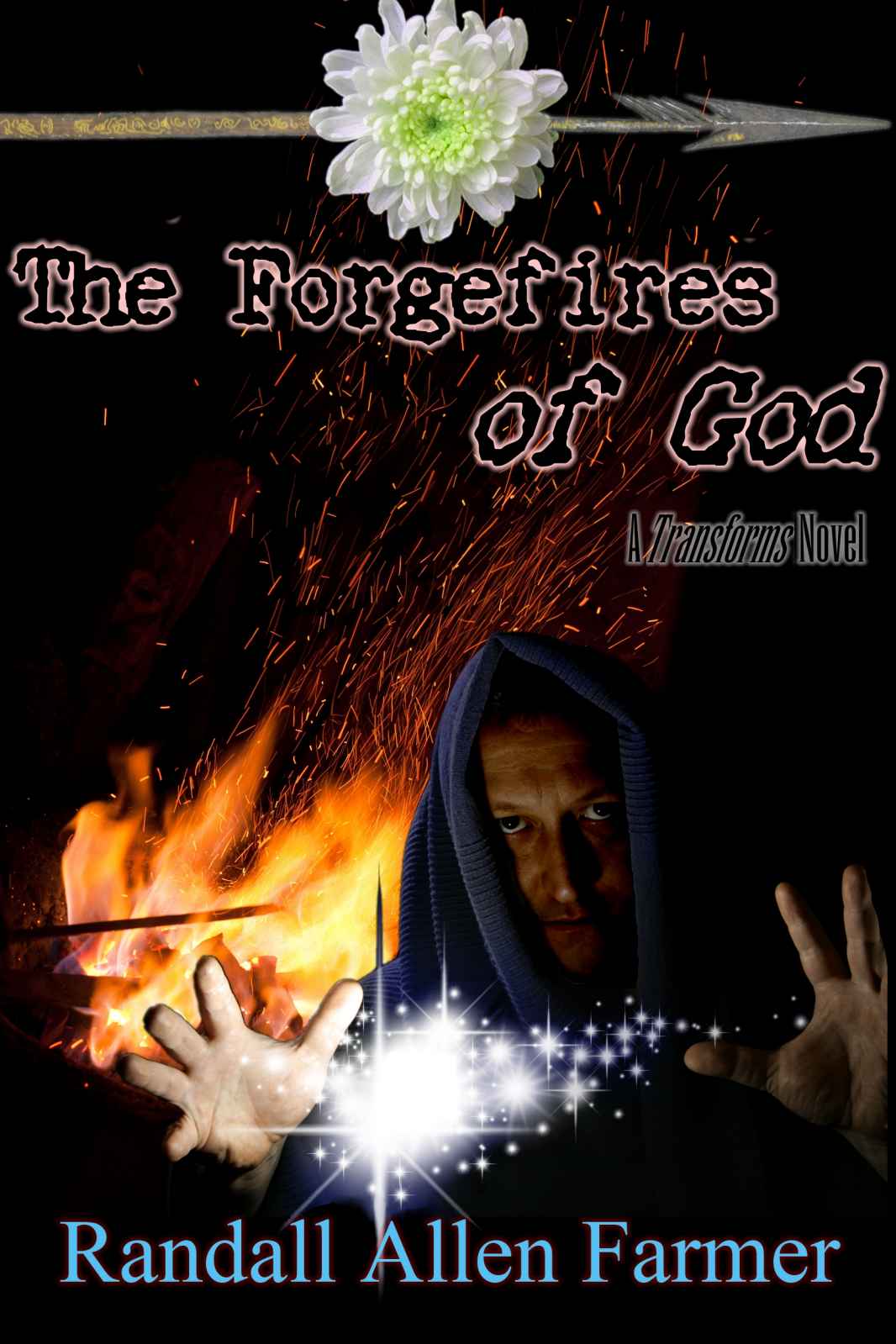 The Forgefires of God (The Cause Book 3) by Randall Farmer