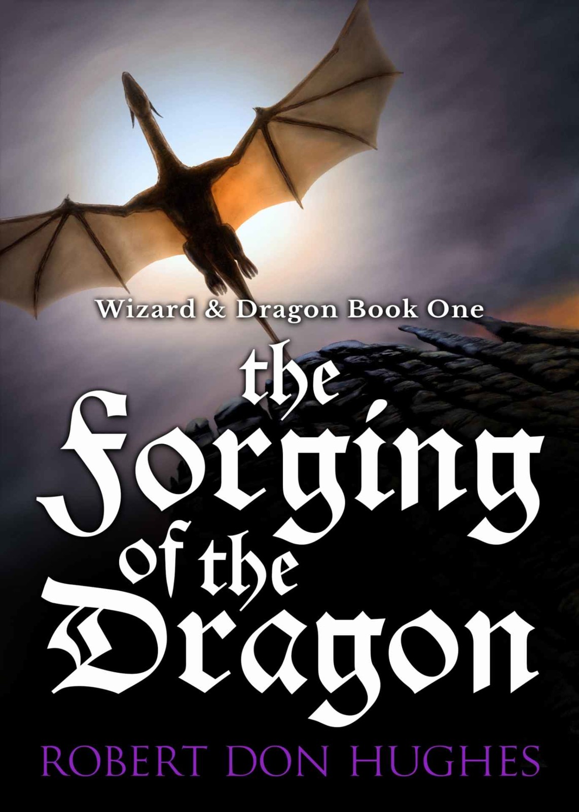The Forging of the Dragon (Wizard and Dragon Book 1) by Robert Don Hughes