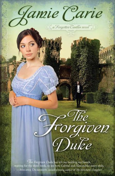 The Forgiven Duke (A Forgotten Castles Novel) by Carie, Jamie