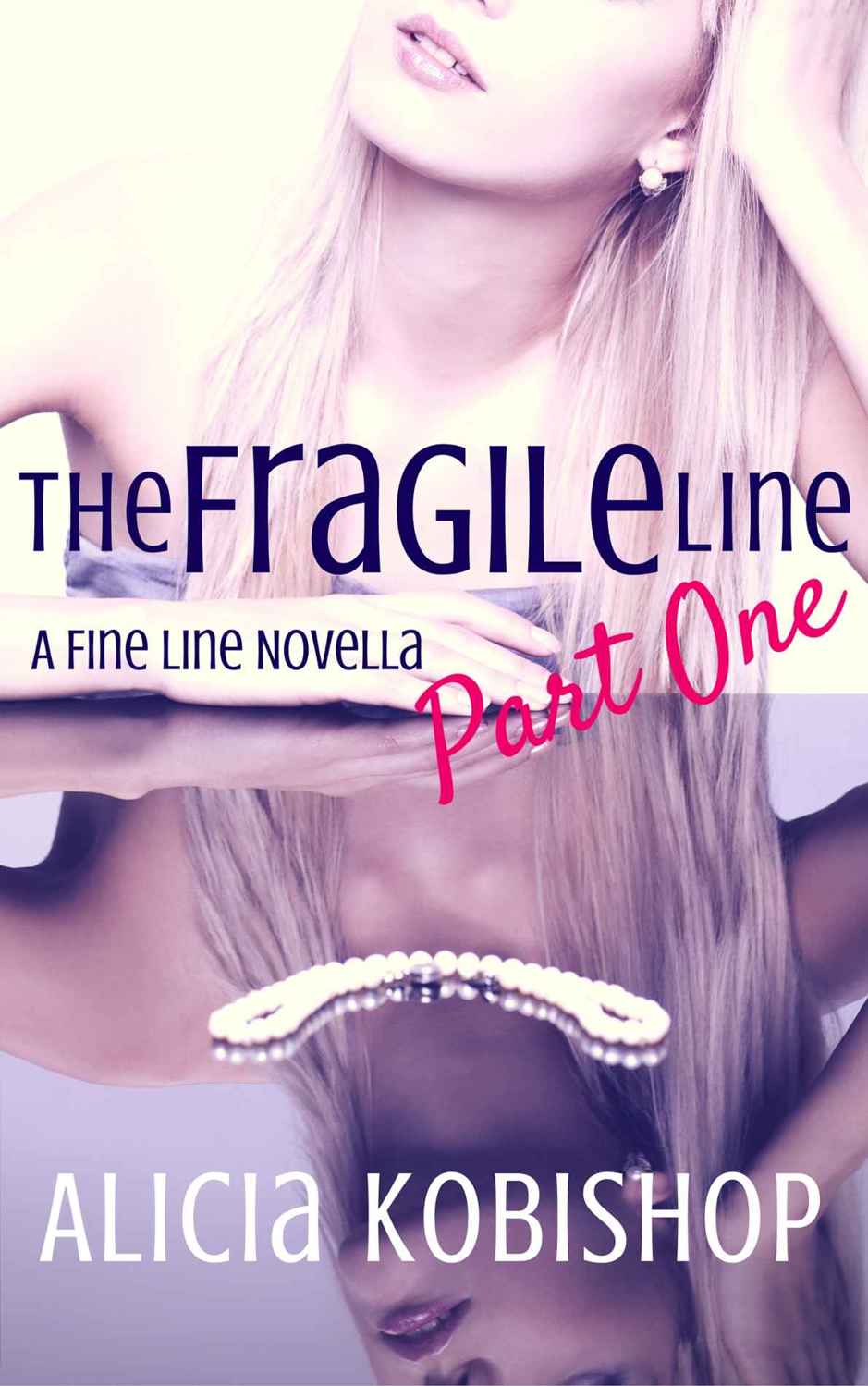 The Fragile Line: Part One (The Fine Line #2) by Alicia Kobishop