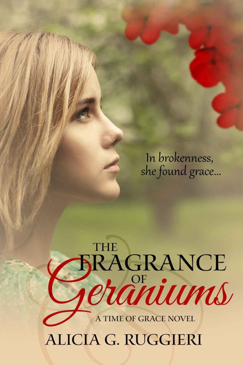 The Fragrance of Geraniums (A Time of Grace Book 1) by Ruggieri, Alicia G.