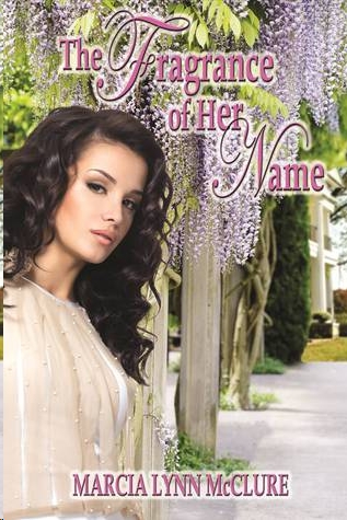 The Fragrance of Her Name by Marcia Lynn McClure