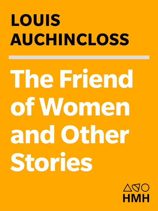 The Friend of Women and Other Stories by Louis Auchincloss