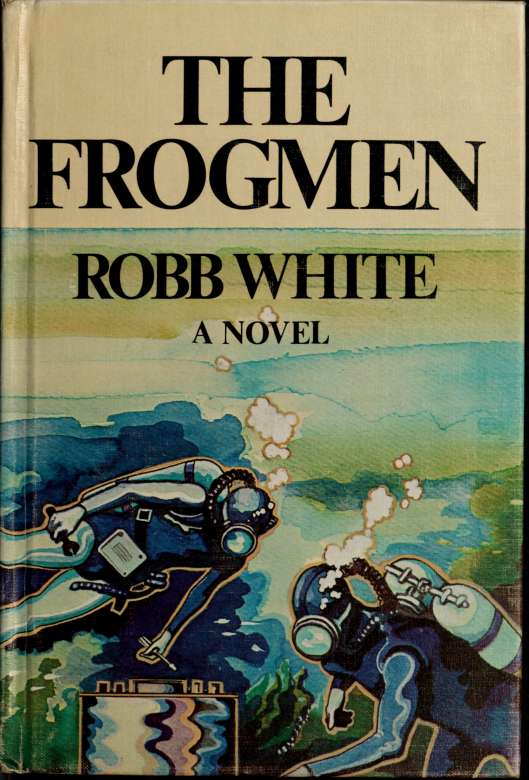 The frogmen (1973) by White, Robb, 1909-1990