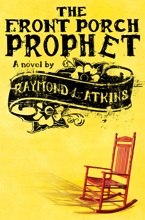 The Front Porch Prophet (2008) by Raymond L. Atkins