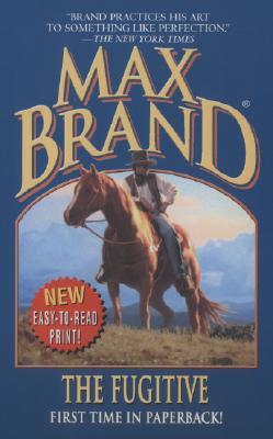 The Fugitive: A Western Trio (2007) by Max Brand