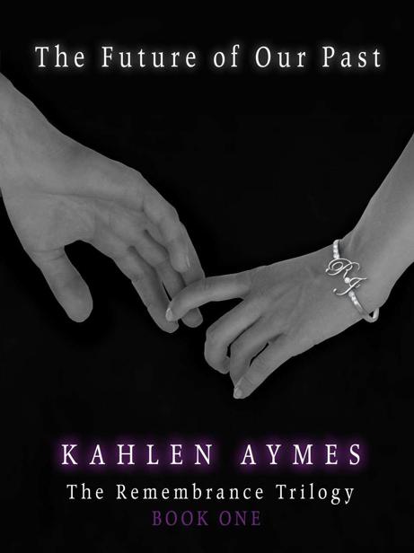 The Future of Our Past (The Remembrance Trilogy) by Aymes, Kahlen