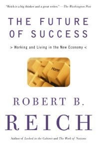 The Future of Success by Robert B. Reich