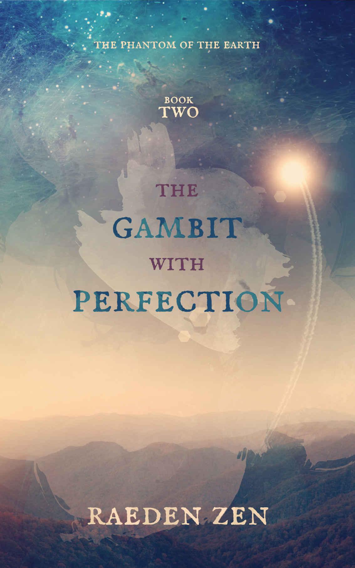 The Gambit with Perfection (The Phantom of the Earth Book 2) by Zen, Raeden