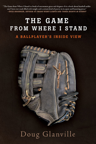 The Game from Where I Stand: A Ballplayer's Inside View (2010) by Doug Glanville