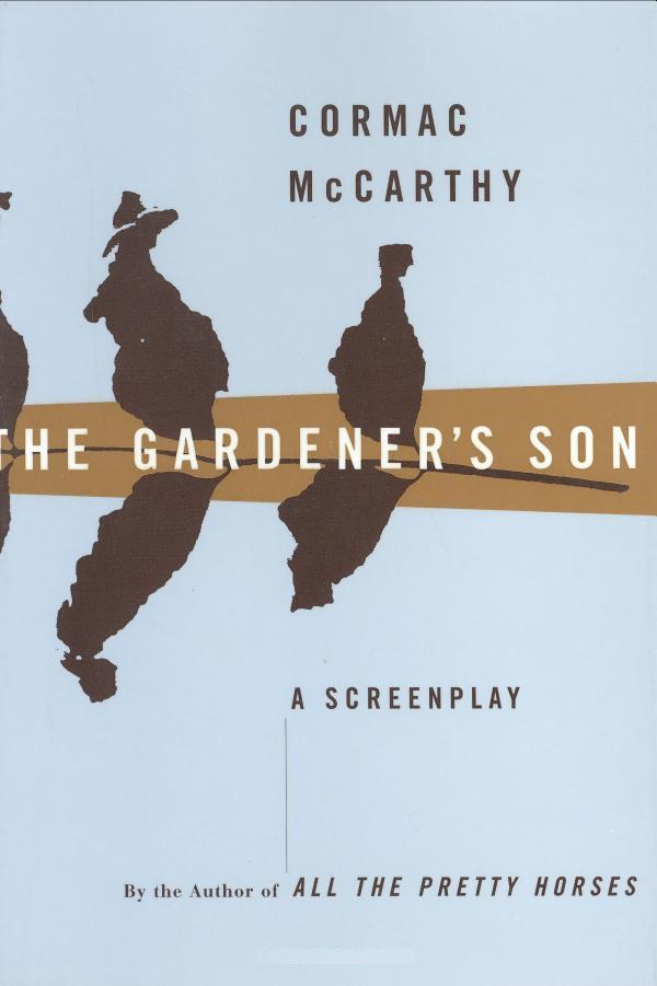 The Gardener's Son by Cormac McCarthy