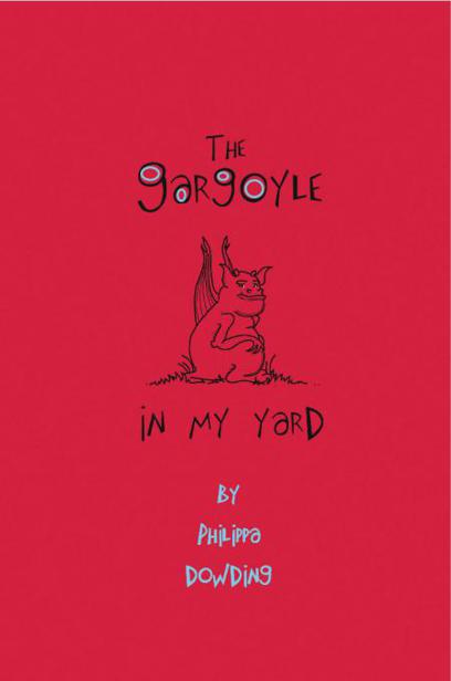 The Gargoyle in My Yard by Philippa Dowding