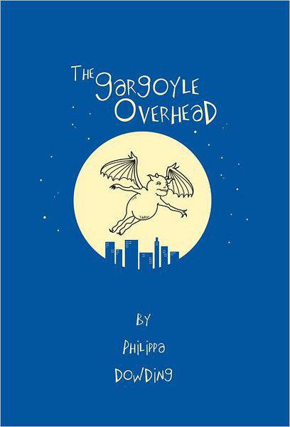 The Gargoyle Overhead by Philippa Dowding