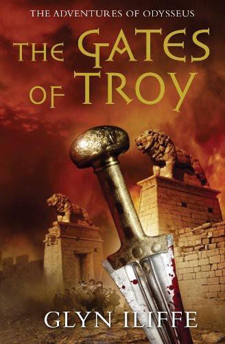 The Gates Of Troy by Glyn Iliffe