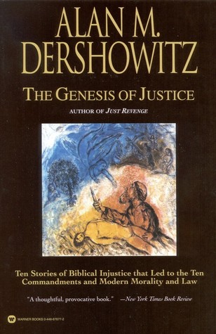 The Genesis of Justice: Ten Stories of Biblical Injustice That Led to the Ten Commandments and Modern Morality and Law (2001)