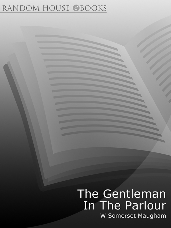 The Gentleman In the Parlour by W. Somerset Maugham