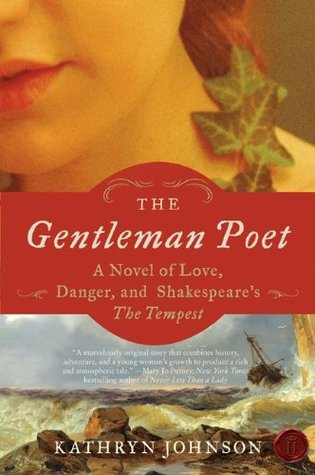 The Gentleman Poet: A Novel of Love, Danger, and Shakespeare's The Tempest (2010) by Kathryn  Johnson