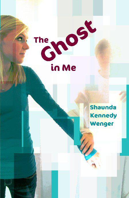 The Ghost in Me by Wenger, Shaunda Kennedy