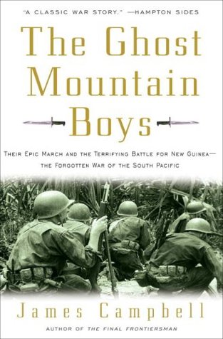 The Ghost Mountain Boys: Their Epic March and the Terrifying Battle for New Guinea--The Forgotten War of the South Pacific (2007)