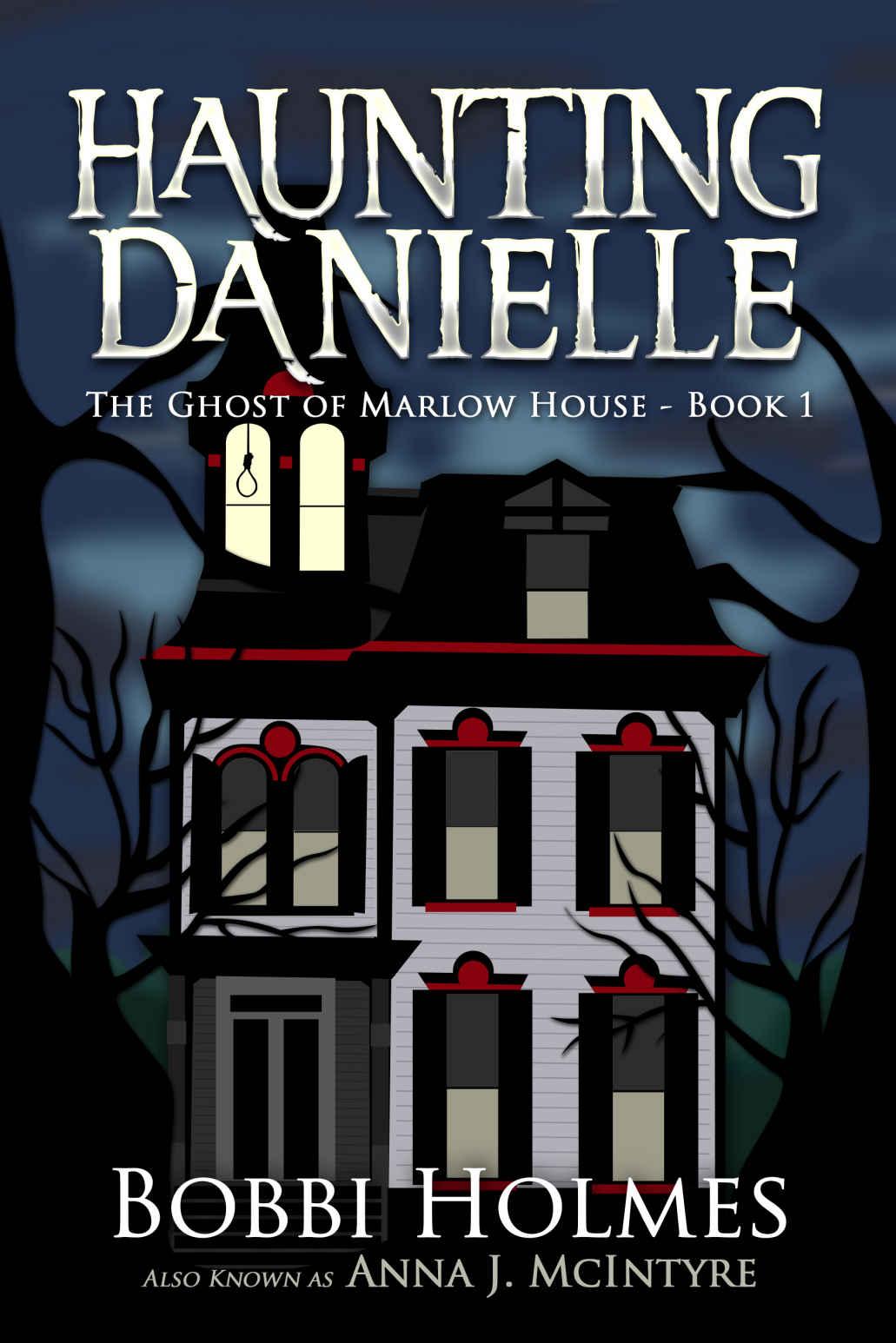 The Ghost of Marlow House (Haunting Danielle Book 1) by Bobbi Holmes