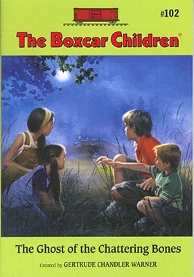 The Ghost Of The Chattering Bones (2005) by Gertrude Chandler Warner