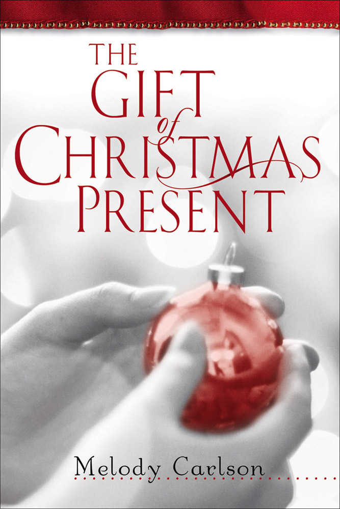 The Gift of Christmas Present by Melody Carlson