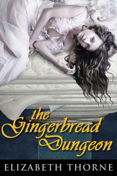 The Gingerbread Dungeon by Elizabeth Thorne