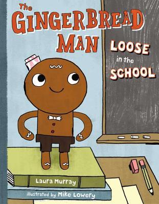 The Gingerbread Man Loose in the School (2011) by Laura Murray