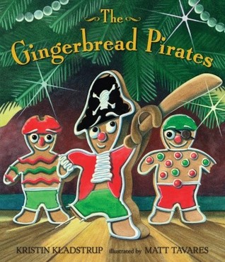 The Gingerbread Pirates (2009) by Kristin Kladstrup