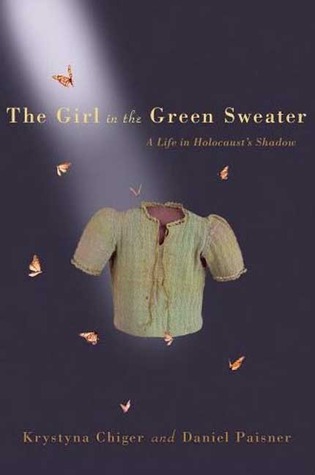 The Girl in the Green Sweater: A Life in Holocaust's Shadow (2008) by Krystyna Chiger