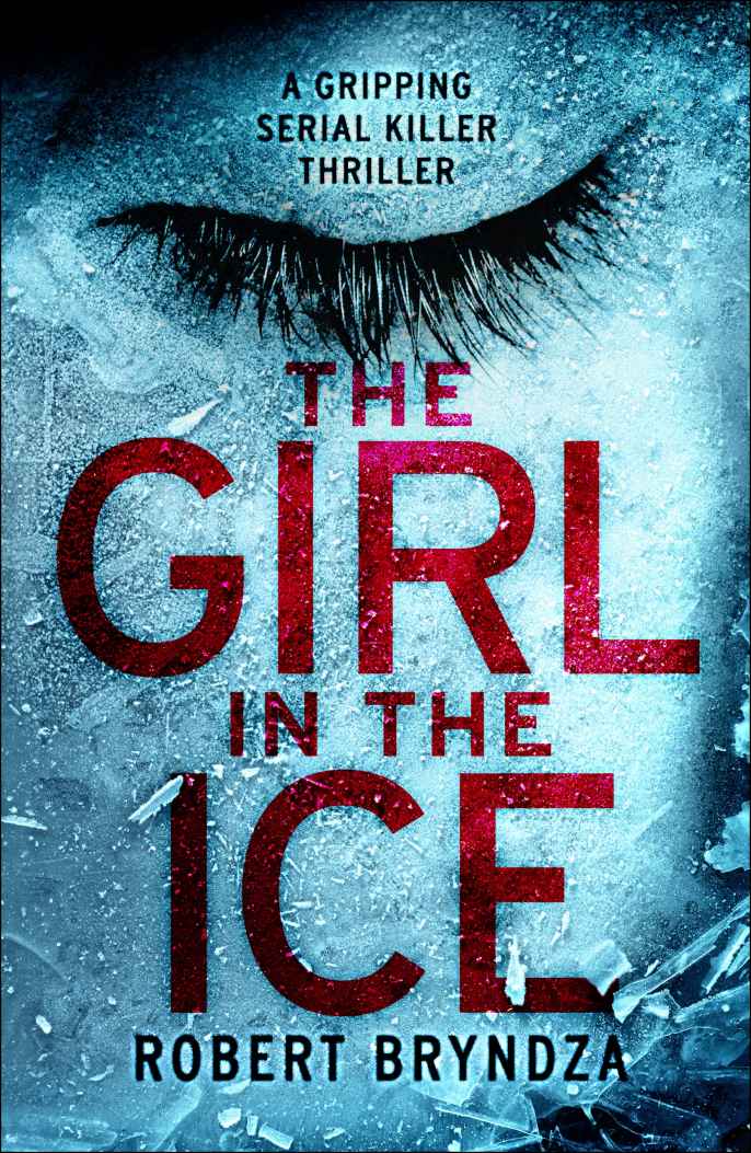 The Girl in the Ice: A gripping serial killer thriller (Detective Erika Foster crime thriller novel Book 1) by Robert Bryndza