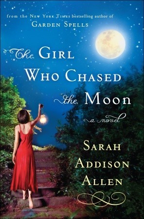 The Girl Who Chased the Moon (2010) by Sarah Addison Allen