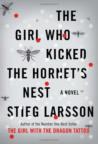 The Girl Who Kicked the Hornet's Nest (2007) by Stieg Larsson