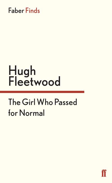 The Girl Who Passed for Normal (2013) by Hugh Fleetwood